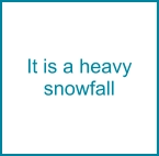 It is a heavy snowfall