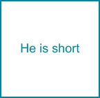 He is short