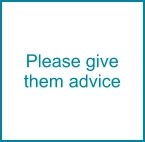 Please give them advice