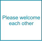 Please welcome each other