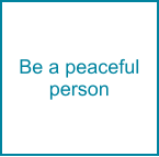 Be a peaceful person