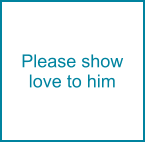 Please show love to him