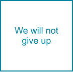 We will not give up
