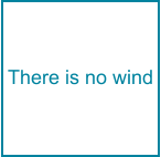 There is no wind