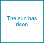 The sun has risen