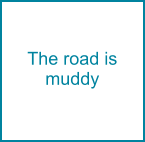 The road is muddy