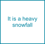 It is a heavy snowfall