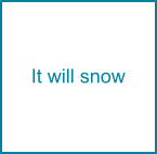 It will snow