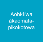 Aohkííwa  ákaomata- pikokotowa