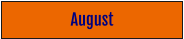 August