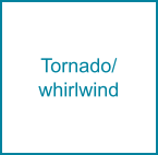 Tornado/ whirlwind