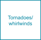 Tornadoes/ whirlwinds