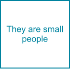 They are small people