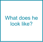 What does he look like?