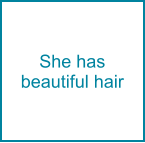 She has beautiful hair
