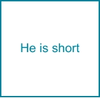 He is short