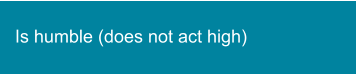 Is humble (does not act high)