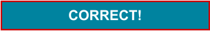 CORRECT!