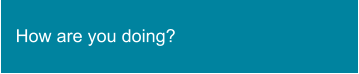 How are you doing?