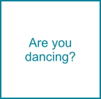 Are you  dancing?