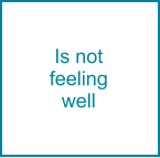 Is not feeling well