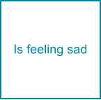 Is feeling sad