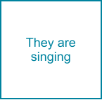 They are singing