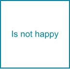Is not happy