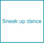 Sneak up dance