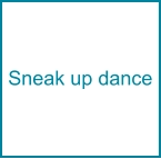 Sneak up dance