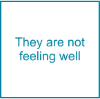 They are not feeling well