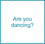 Are you  dancing?