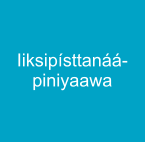 Iiksipísttanáá-piniyaawa