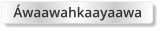 Áwaawahkaayaawa