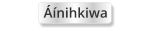 Áínihkiwa