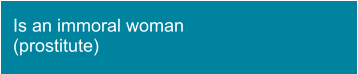 Is an immoral woman (prostitute)