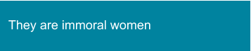 They are immoral women