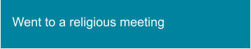 Went to a religious meeting